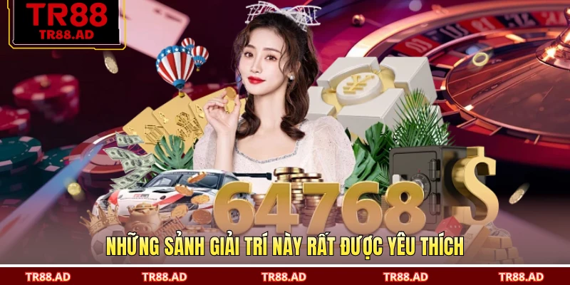 Những sảnh giải trí này rất được yêu thích